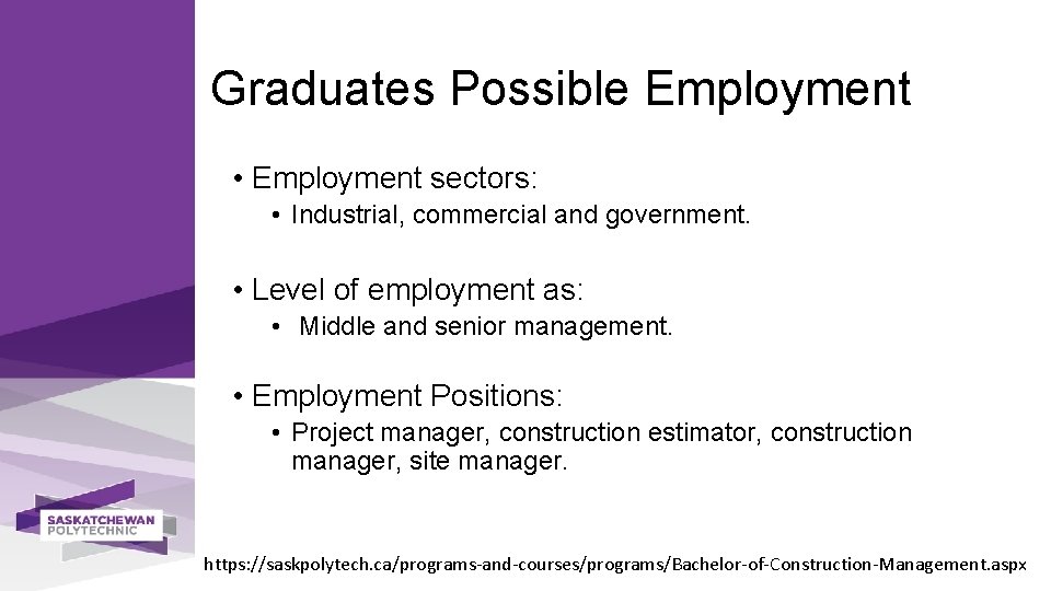 Graduates Possible Employment • Employment sectors: • Industrial, commercial and government. • Level of