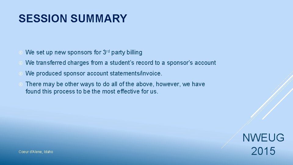 SESSION SUMMARY We set up new sponsors for 3 rd party billing We transferred