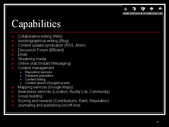 Capabilities n n n n Collaborative writing (Wiki) Autobiographical writing (Blog) Content update syndication