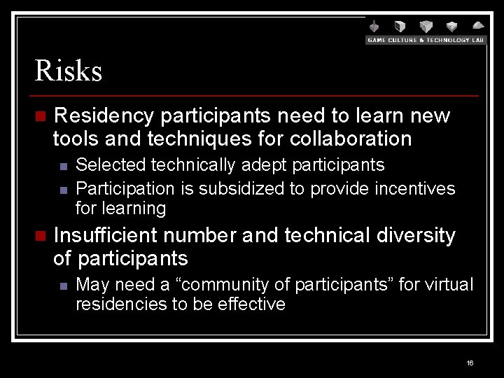 Risks n Residency participants need to learn new tools and techniques for collaboration n