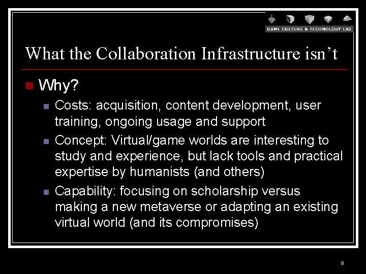 What the Collaboration Infrastructure isn’t n Why? n n n Costs: acquisition, content development,