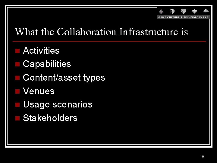 What the Collaboration Infrastructure is Activities n Capabilities n Content/asset types n Venues n
