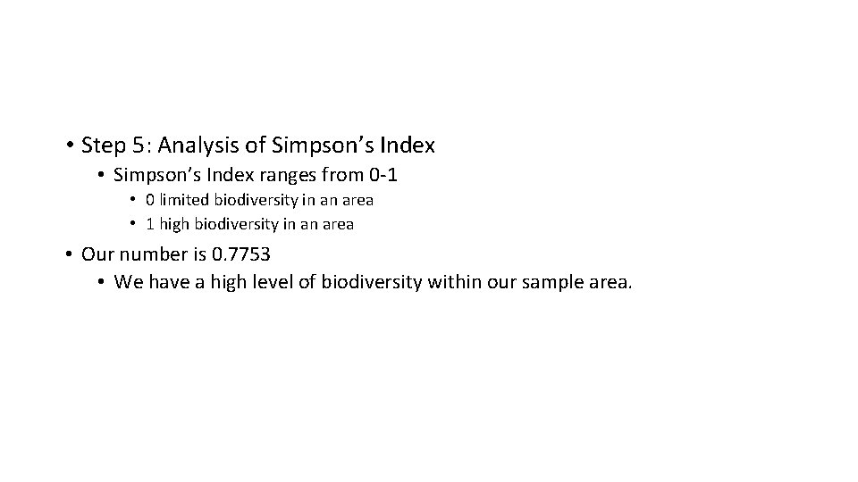  • Step 5: Analysis of Simpson’s Index • Simpson’s Index ranges from 0