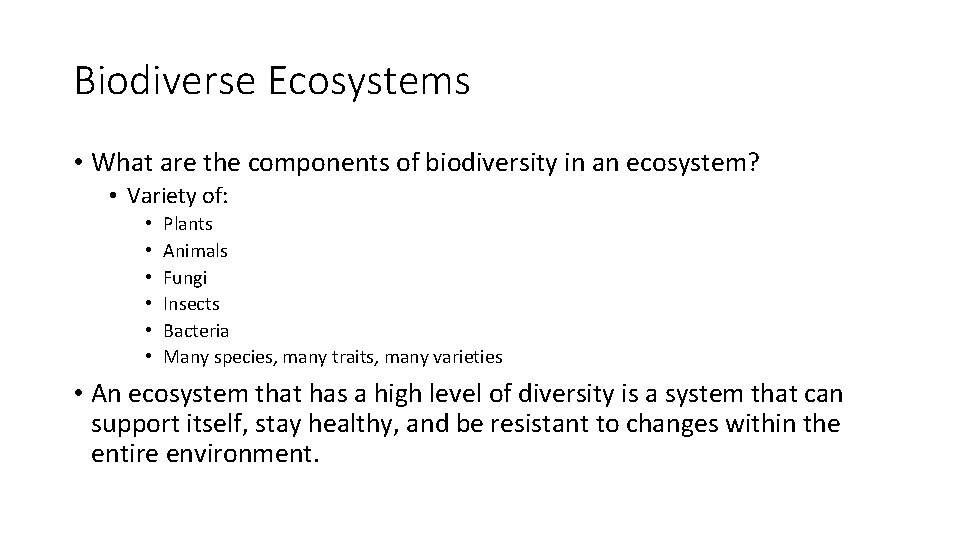 Biodiverse Ecosystems • What are the components of biodiversity in an ecosystem? • Variety