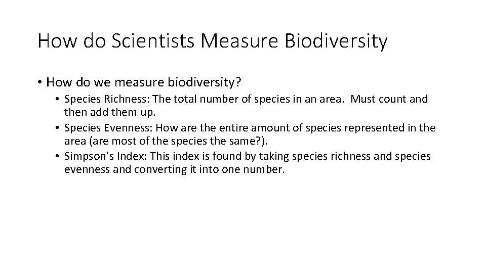 How do Scientists Measure Biodiversity • How do we measure biodiversity? • Species Richness: