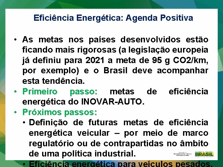 Eficiência Energética: Agenda Positiva • As metas nos países desenvolvidos estão ficando mais rigorosas