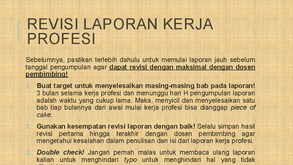 REVISI LAPORAN KERJA PROFESI Sebelumnya, pastikan terlebih dahulu untuk memulai laporan jauh sebelum tanggal