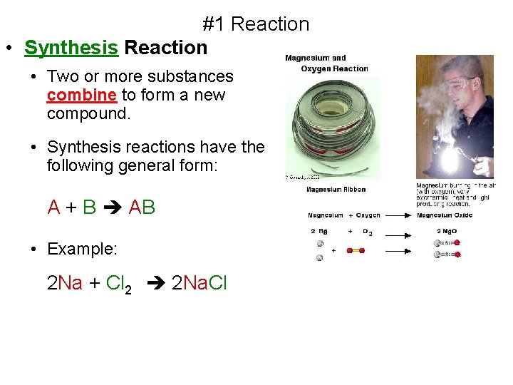 #1 Reaction • Synthesis Reaction • Two or more substances combine to form a