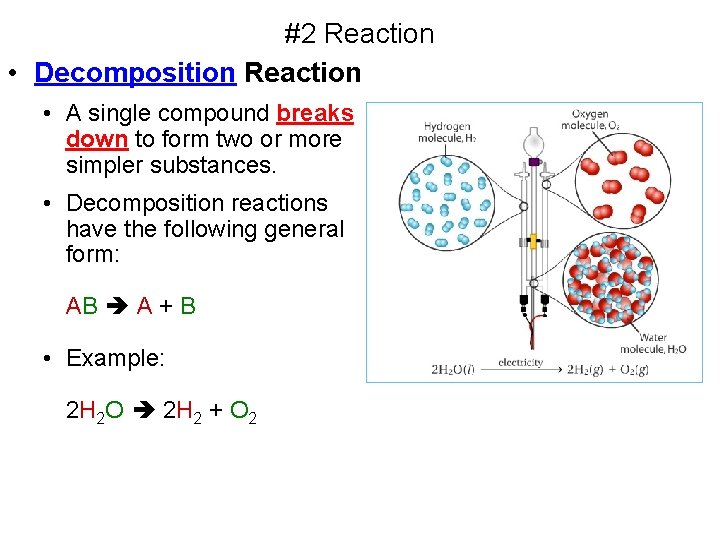 #2 Reaction • Decomposition Reaction • A single compound breaks down to form two