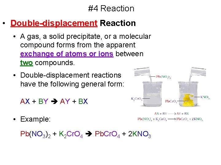 #4 Reaction • Double-displacement Reaction • A gas, a solid precipitate, or a molecular