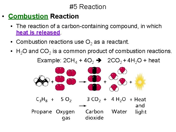 #5 Reaction • Combustion Reaction • The reaction of a carbon-containing compound, in which