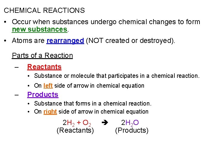 CHEMICAL REACTIONS • Occur when substances undergo chemical changes to form new substances. •
