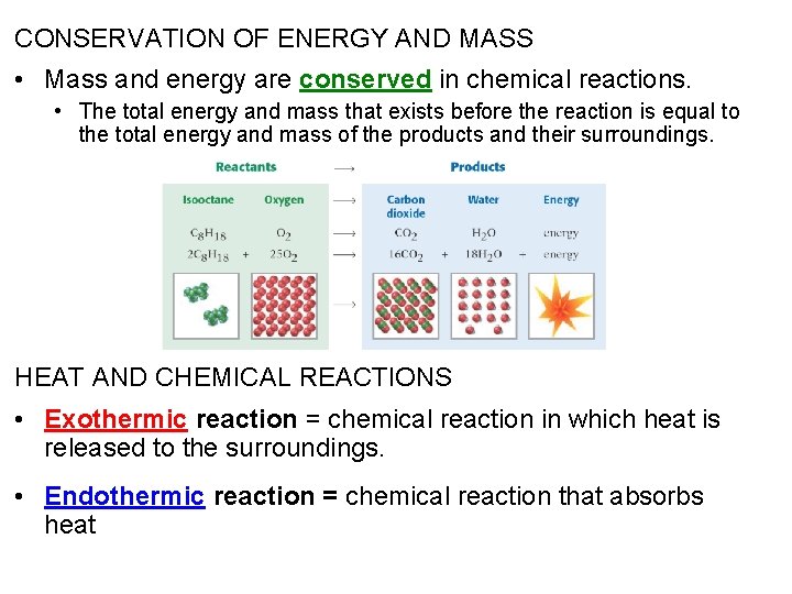 CONSERVATION OF ENERGY AND MASS • Mass and energy are conserved in chemical reactions.
