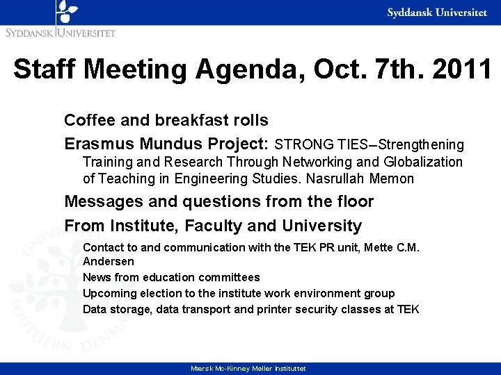 Staff Meeting Agenda, Oct. 7 th. 2011 Coffee and breakfast rolls Erasmus Mundus Project: