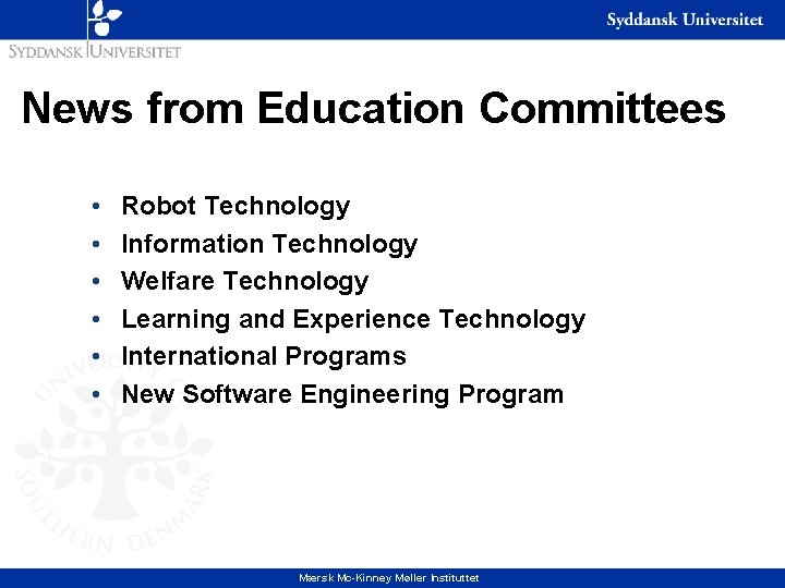 News from Education Committees • • • Robot Technology Information Technology Welfare Technology Learning