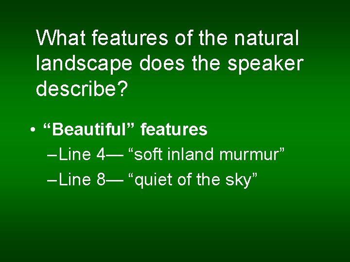 What features of the natural landscape does the speaker describe? • “Beautiful” features –