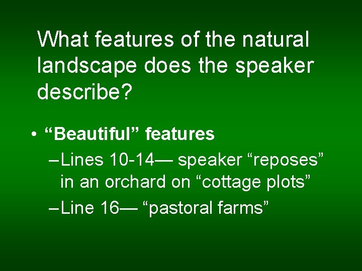 What features of the natural landscape does the speaker describe? • “Beautiful” features –