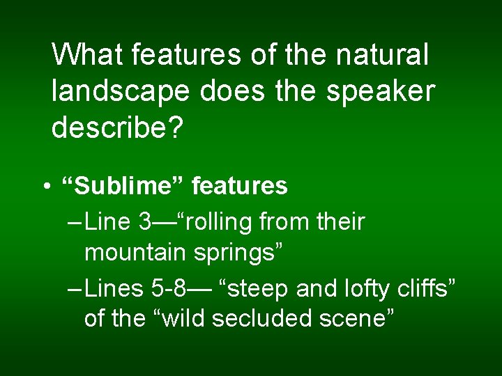 What features of the natural landscape does the speaker describe? • “Sublime” features –