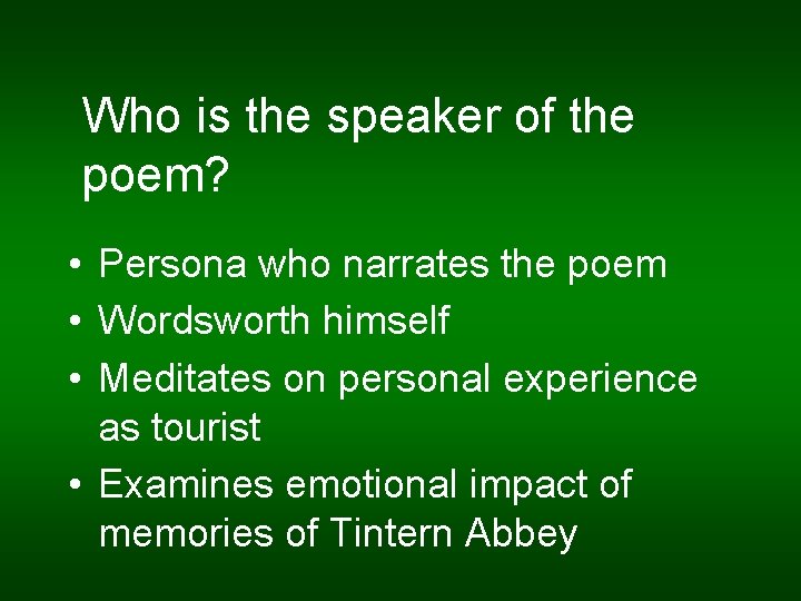 Who is the speaker of the poem? • Persona who narrates the poem •