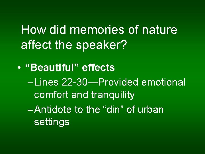 How did memories of nature affect the speaker? • “Beautiful” effects – Lines 22