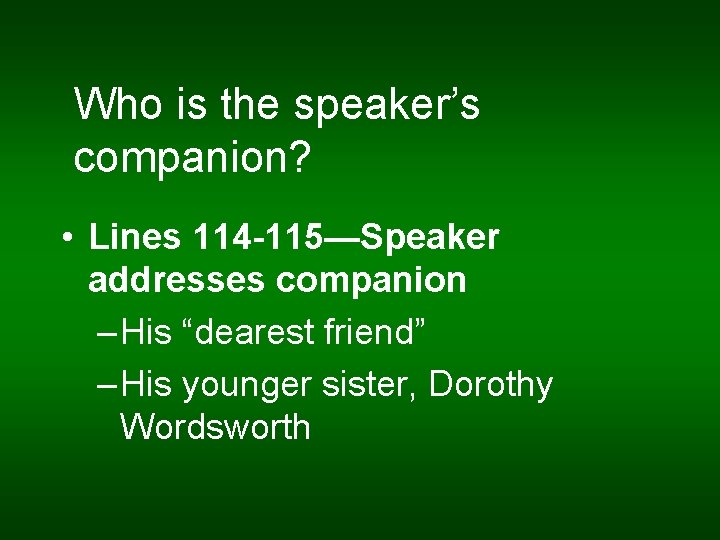 Who is the speaker’s companion? • Lines 114 -115—Speaker addresses companion – His “dearest