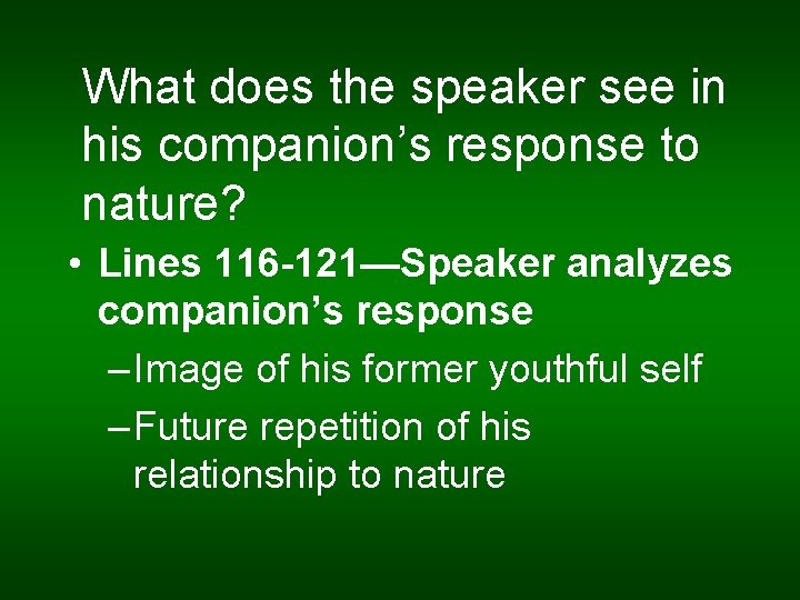 What does the speaker see in his companion’s response to nature? • Lines 116