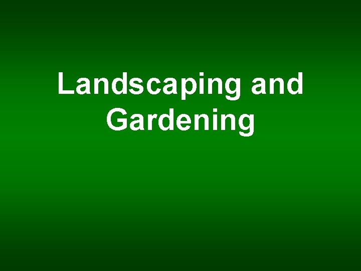 Landscaping and Gardening 