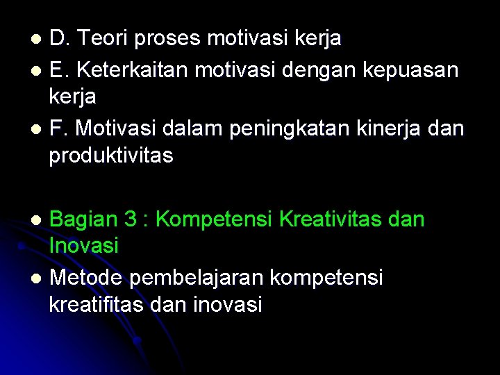 D. Teori proses motivasi kerja l E. Keterkaitan motivasi dengan kepuasan kerja l F.