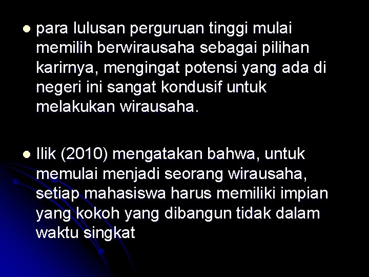 l para lulusan perguruan tinggi mulai memilih berwirausaha sebagai pilihan karirnya, mengingat potensi yang