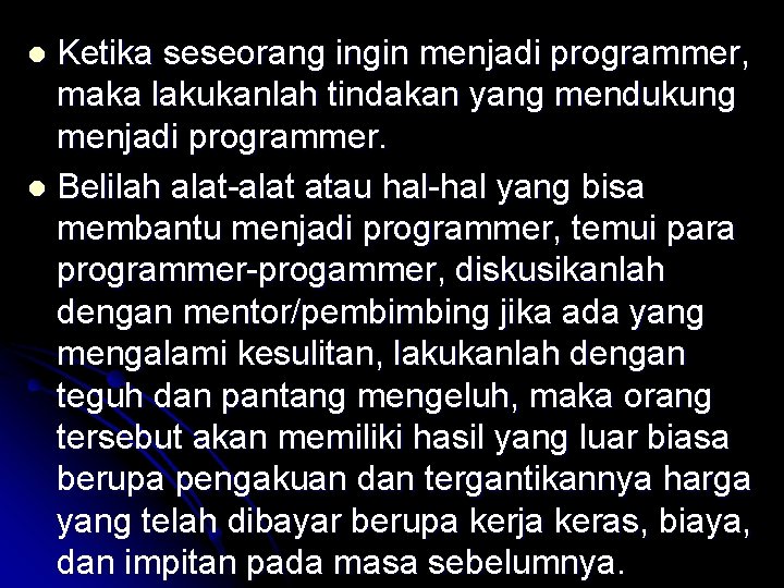 Ketika seseorang ingin menjadi programmer, maka lakukanlah tindakan yang mendukung menjadi programmer. l Belilah