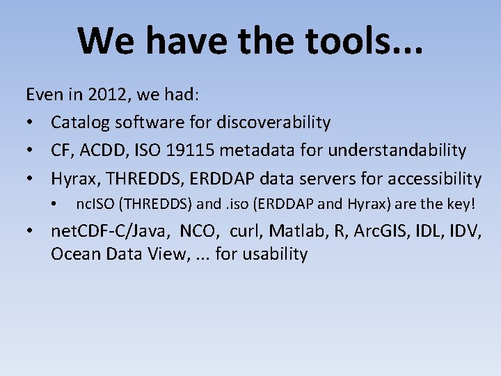 We have the tools. . . Even in 2012, we had: • Catalog software