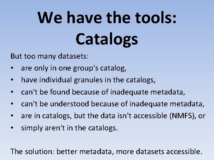 We have the tools: Catalogs But too many datasets: • are only in one