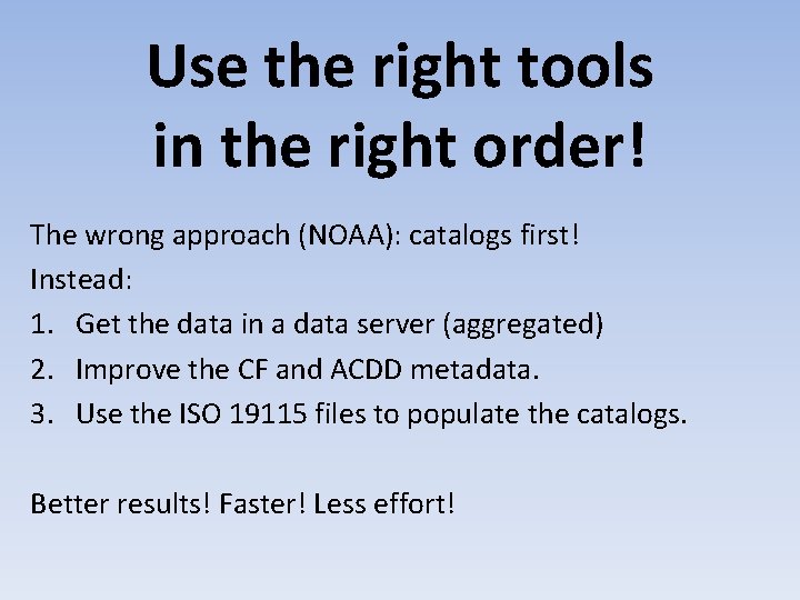 Use the right tools in the right order! The wrong approach (NOAA): catalogs first!