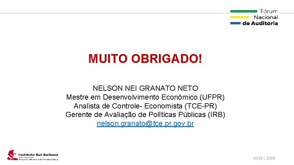 Plano de Ação IRB MUITO OBRIGADO! NELSON NEI GRANATO NETO Mestre em Desenvolvimento Econômico