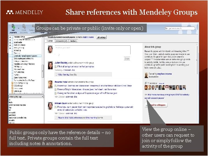 Share references with Mendeley Groups can be private or public (invite only or open)