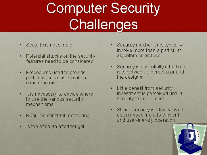 Computer Security Challenges • Security is not simple • Potential attacks on the security