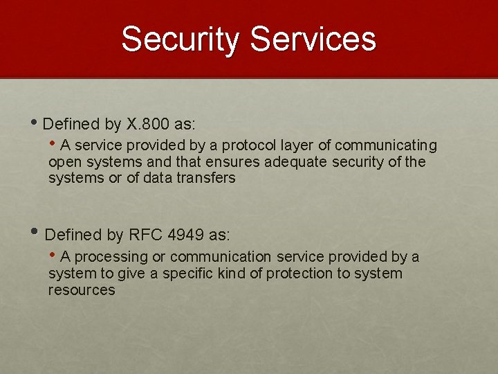 Security Services • Defined by X. 800 as: • A service provided by a