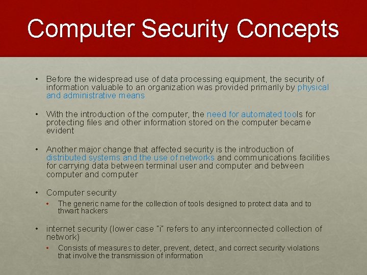 Computer Security Concepts • Before the widespread use of data processing equipment, the security