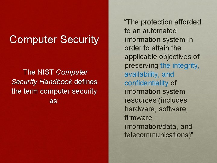 Computer Security The NIST Computer Security Handbook defines the term computer security as: “The