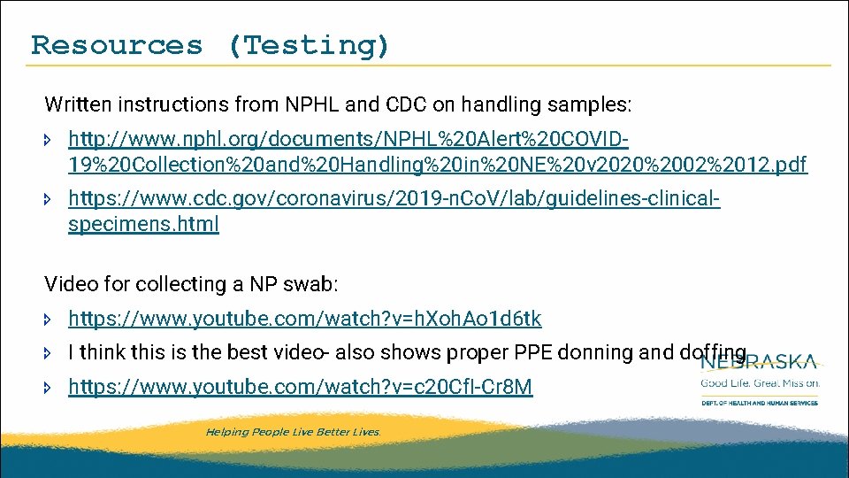 Resources (Testing) Written instructions from NPHL and CDC on handling samples: http: //www. nphl.