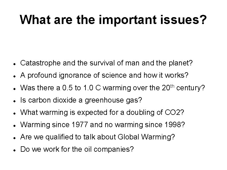 What are the important issues? Catastrophe and the survival of man and the planet?