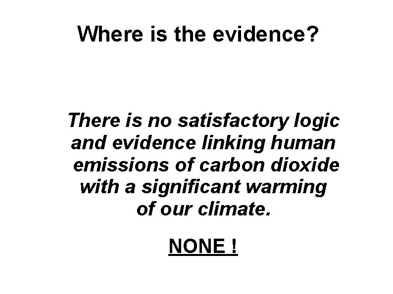 Where is the evidence? There is no satisfactory logic and evidence linking human emissions