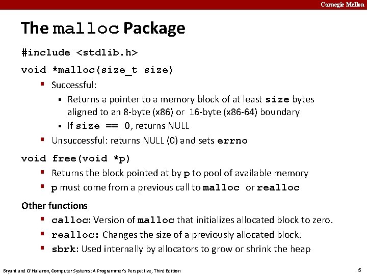 Carnegie Mellon The malloc Package #include <stdlib. h> void *malloc(size_t size) § Successful: §