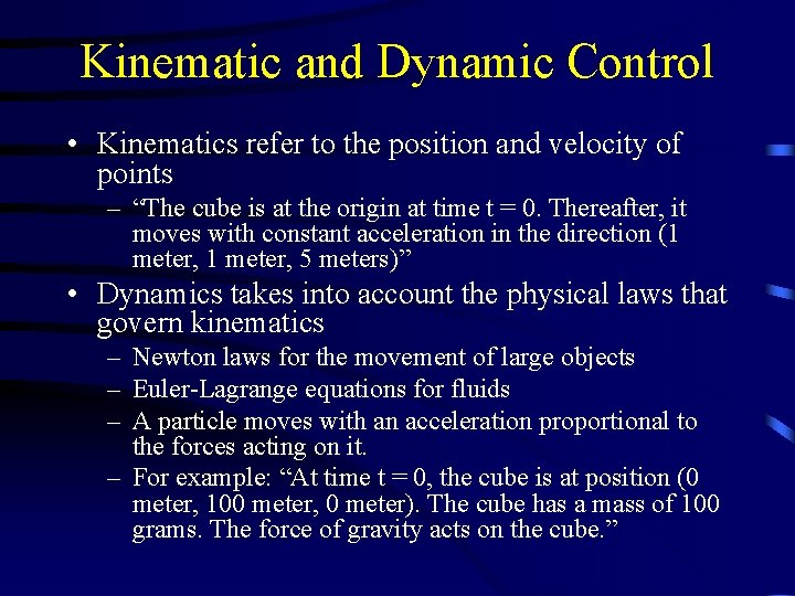 Kinematic and Dynamic Control • Kinematics refer to the position and velocity of points