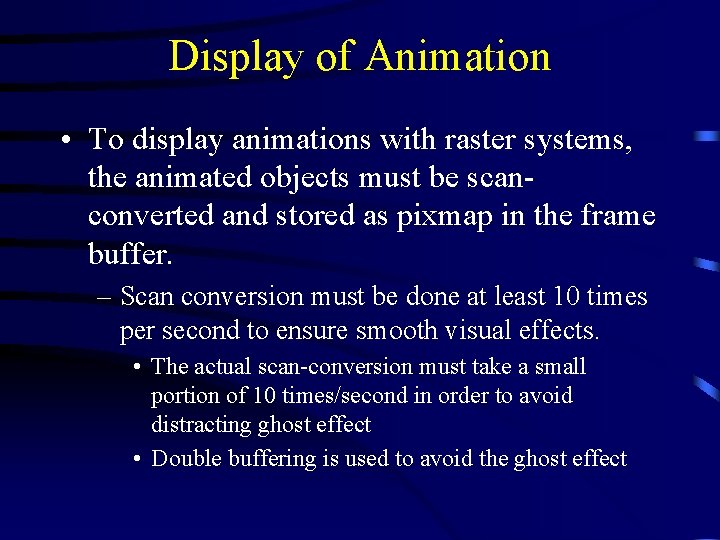 Display of Animation • To display animations with raster systems, the animated objects must