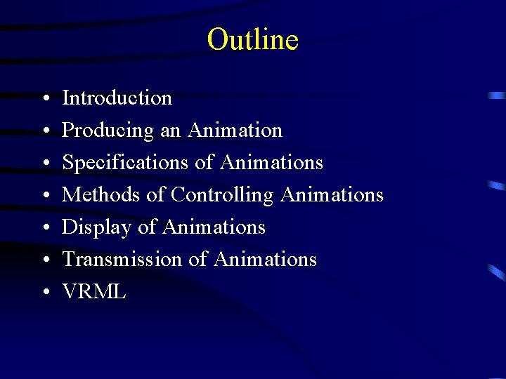 Outline • • Introduction Producing an Animation Specifications of Animations Methods of Controlling Animations