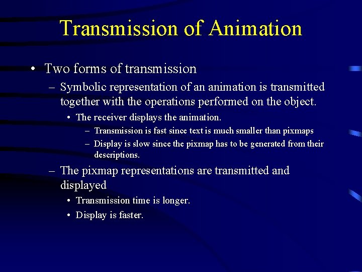 Transmission of Animation • Two forms of transmission – Symbolic representation of an animation