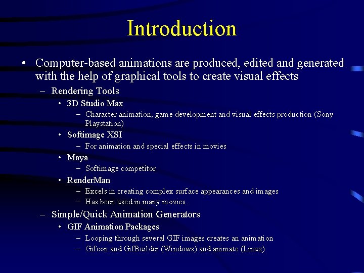 Introduction • Computer-based animations are produced, edited and generated with the help of graphical