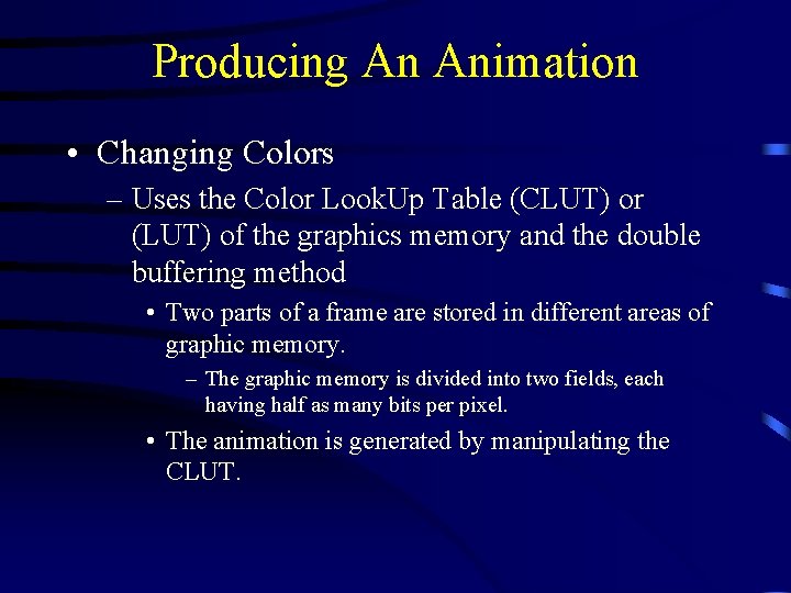 Producing An Animation • Changing Colors – Uses the Color Look. Up Table (CLUT)