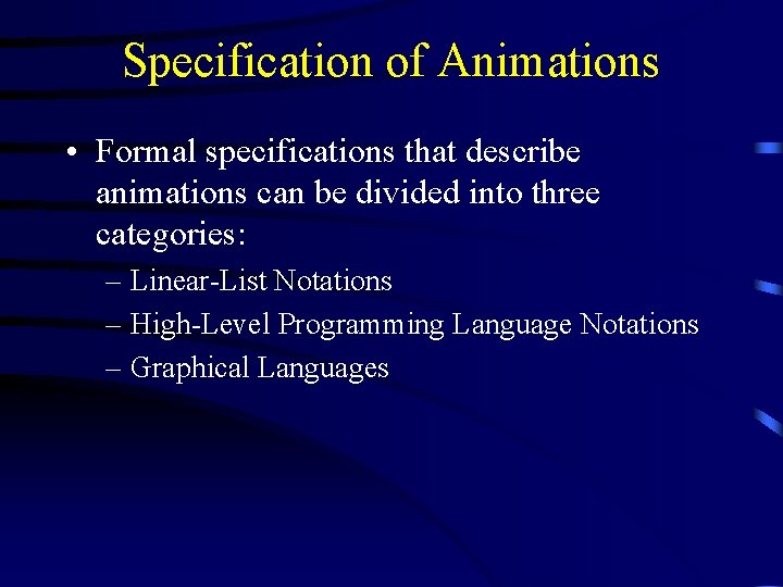 Specification of Animations • Formal specifications that describe animations can be divided into three